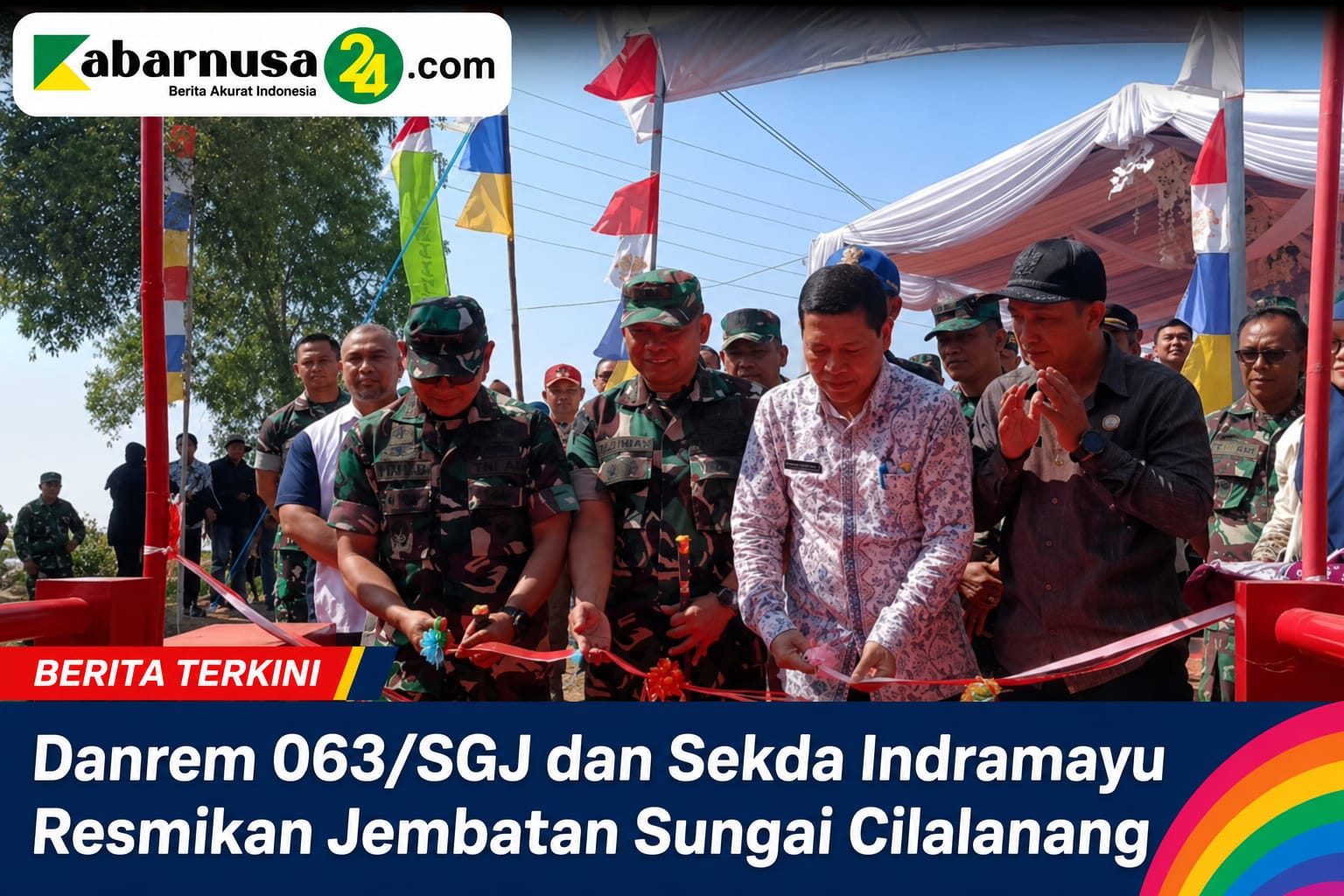 Danrem 063/SGJ dan Sekda Indramayu Resmikan Jembatan Sungai Cilalanang