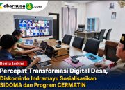 Percepat Transformasi Digital Desa, Diskominfo Indramayu Sosialisasikan SIDOMA dan Program CERMATIN