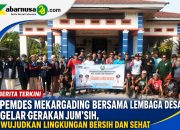 Pemdes Mekargading Bersama Lembaga Desa Gelar Gerakan JUM’SIH, Wujudkan Lingkungan Bersih dan Sehat