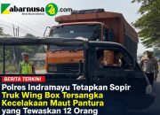 Polres Indramayu Tetapkan Sopir Truk Wing Box Tersangka Kecelakaan Maut Pantura yang Tewaskan 12 Orang