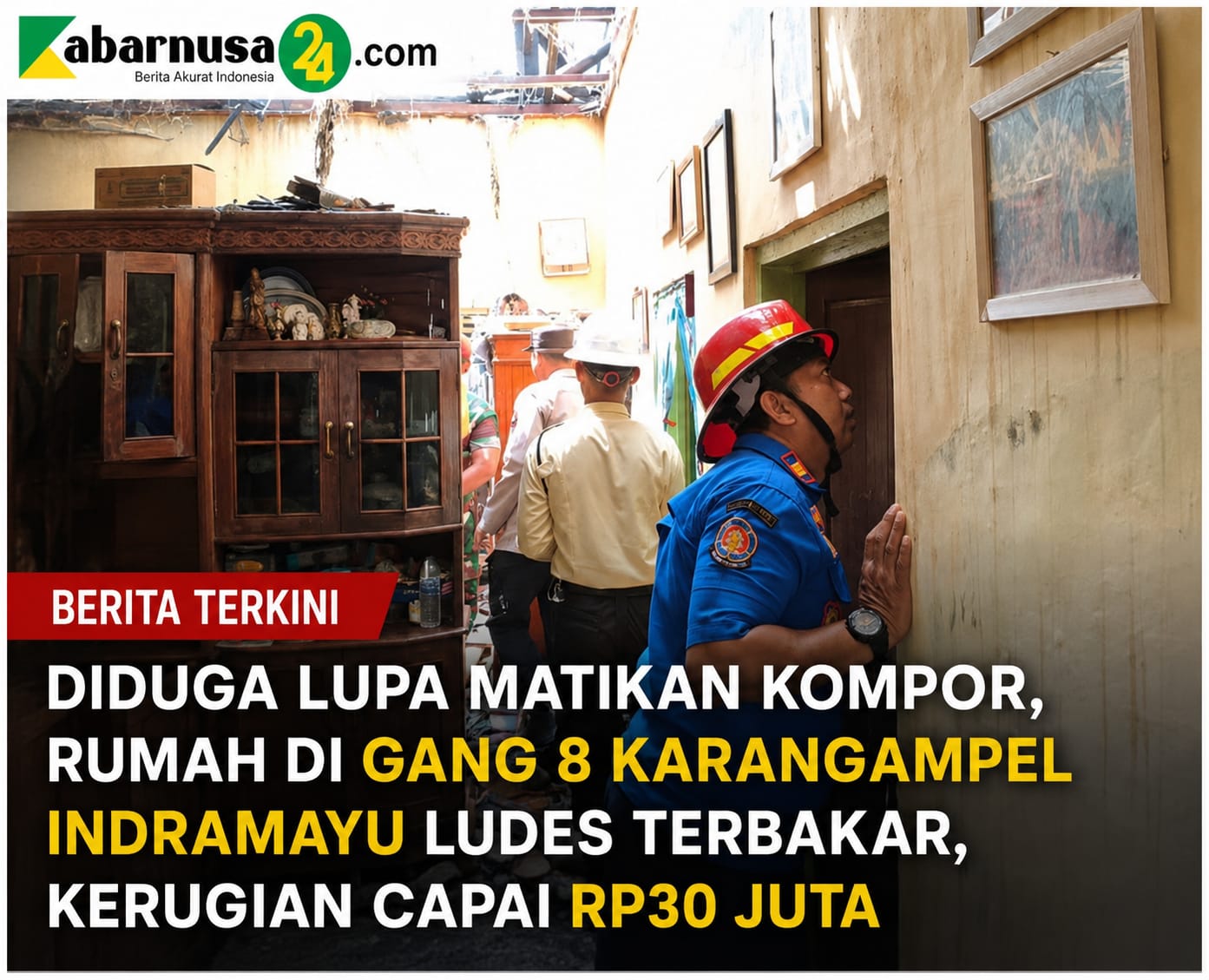 Diduga Lupa Matikan Kompor, Rumah di Gang 8 Karangampel Indramayu Ludes Terbakar, Kerugian Capai Rp30 Juta