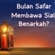Bulan Safar Membawa Sial, Benarkah? Ini Kajian Hadisnya