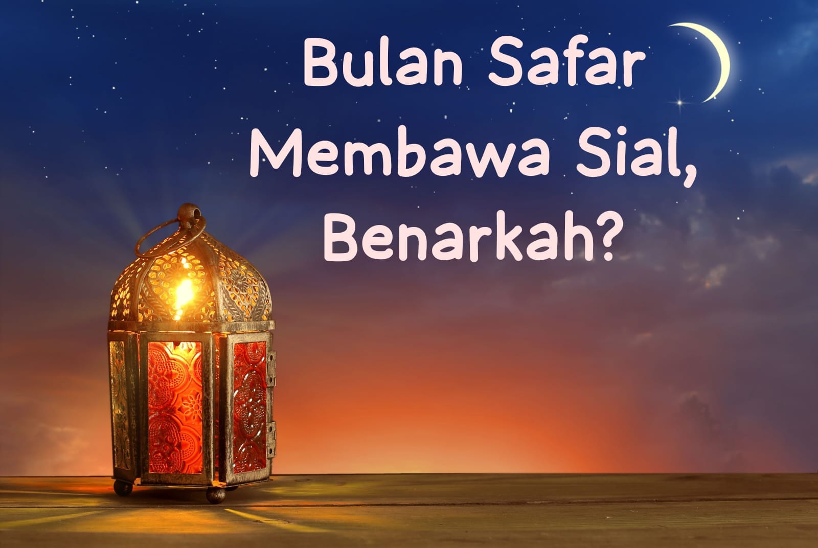 Bulan Safar Membawa Sial, Benarkah? Ini Kajian Hadisnya