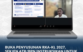 RKA-KL 2027, Sekjen ATR/BPN Instruksikan untuk Utamakan Transformasi Layanan Pertanahan dan Penataan Ruang RKA-KL 2027, Sekjen ATR/BPN Instruksikan untuk Utamakan Transformasi Layanan Pertanahan dan Penataan Ruang