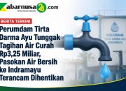 Perumdam Tirta Darma Ayu Tunggak Tagihan Air Curah Rp3,25 Miliar, Pasokan Air Bersih ke Indramayu Terancam Dihentikan