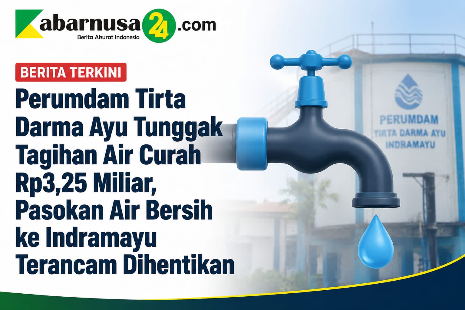 Perumdam Tirta Darma Ayu Tunggak Tagihan Air Curah Rp3,25 Miliar, Pasokan Air Bersih ke Indramayu Terancam Dihentikan