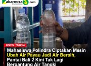 Mahasiswa Polindra Ciptakan Mesin Ubah Air Payau Jadi Air Bersih, Pantai Bali 2 Kini Tak Lagi Bergantung Air Tangki