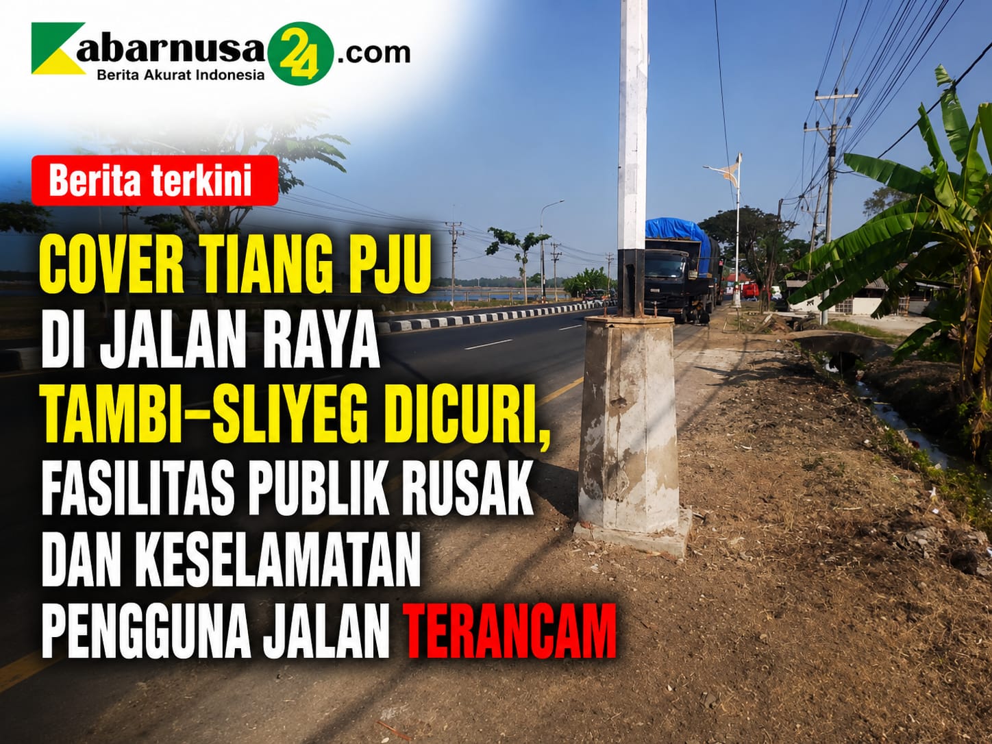 Cover Tiang PJU di Jalan Raya Tambi–Sliyeg Dicuri, Fasilitas Publik Rusak dan Keselamatan Pengguna Jalan Terancam