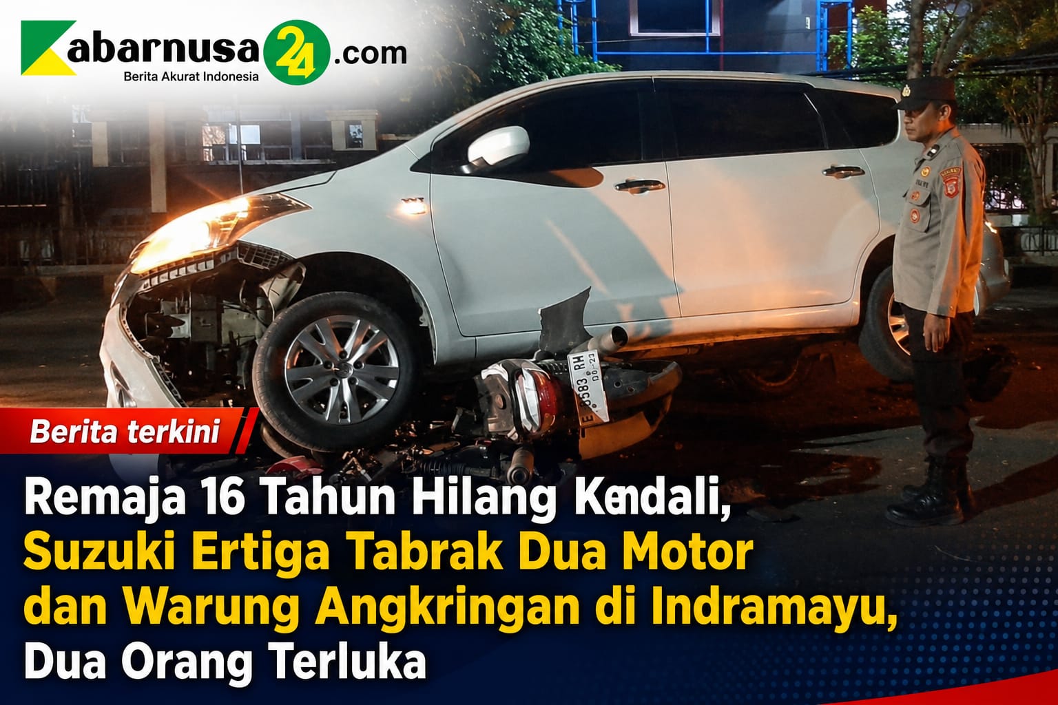 Remaja 16 Tahun Hilang Kendali, Suzuki Ertiga Tabrak Dua Motor dan Warung Angkringan di Indramayu, Dua Orang Terluka