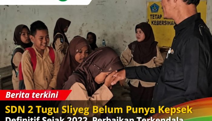 SDN 2 Tugu Sliyeg Belum Punya Kepsek Definitif Sejak 2022, Perbaikan Terkendala Hingga Ruang kelas Ambruk