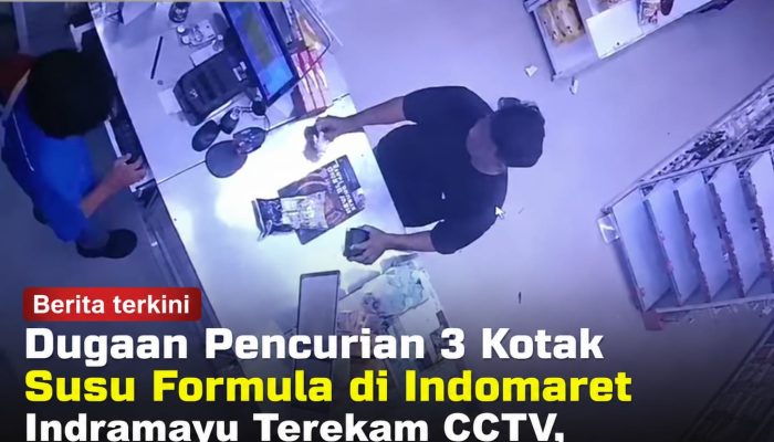 Dugaan Pencurian 3 Kotak Susu Formula di Indomaret Indramayu Terekam CCTV, Kasir Dikabarkan Nombok