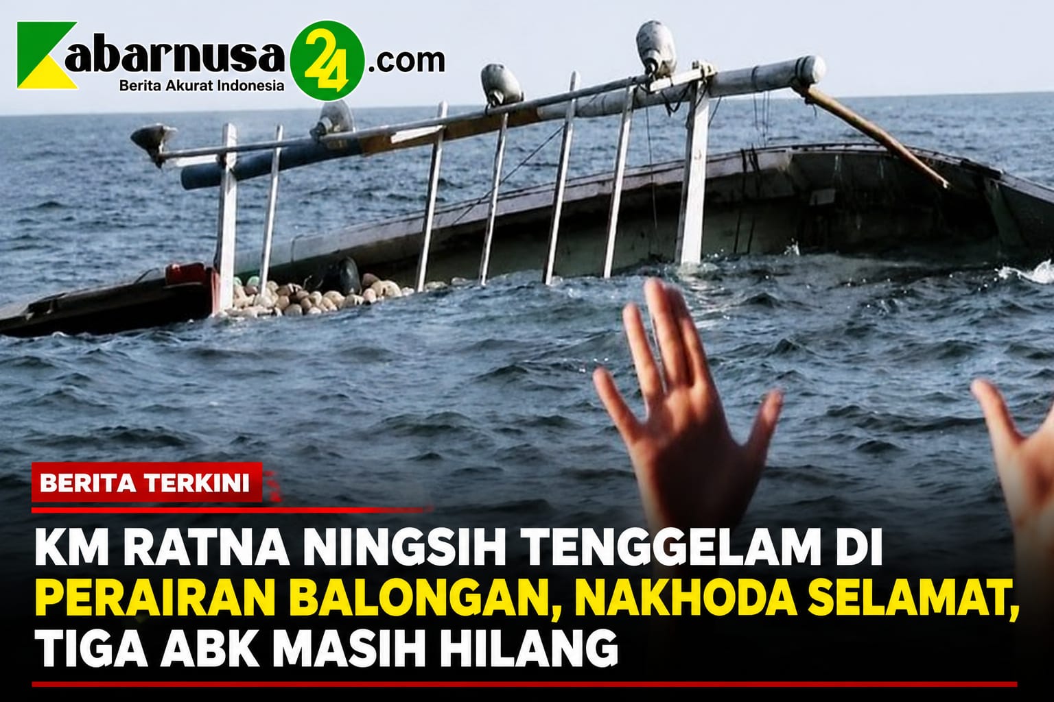 KM Ratna Ningsih Tenggelam di Perairan Balongan, Nakhoda Selamat, Tiga ABK Masih Hilang