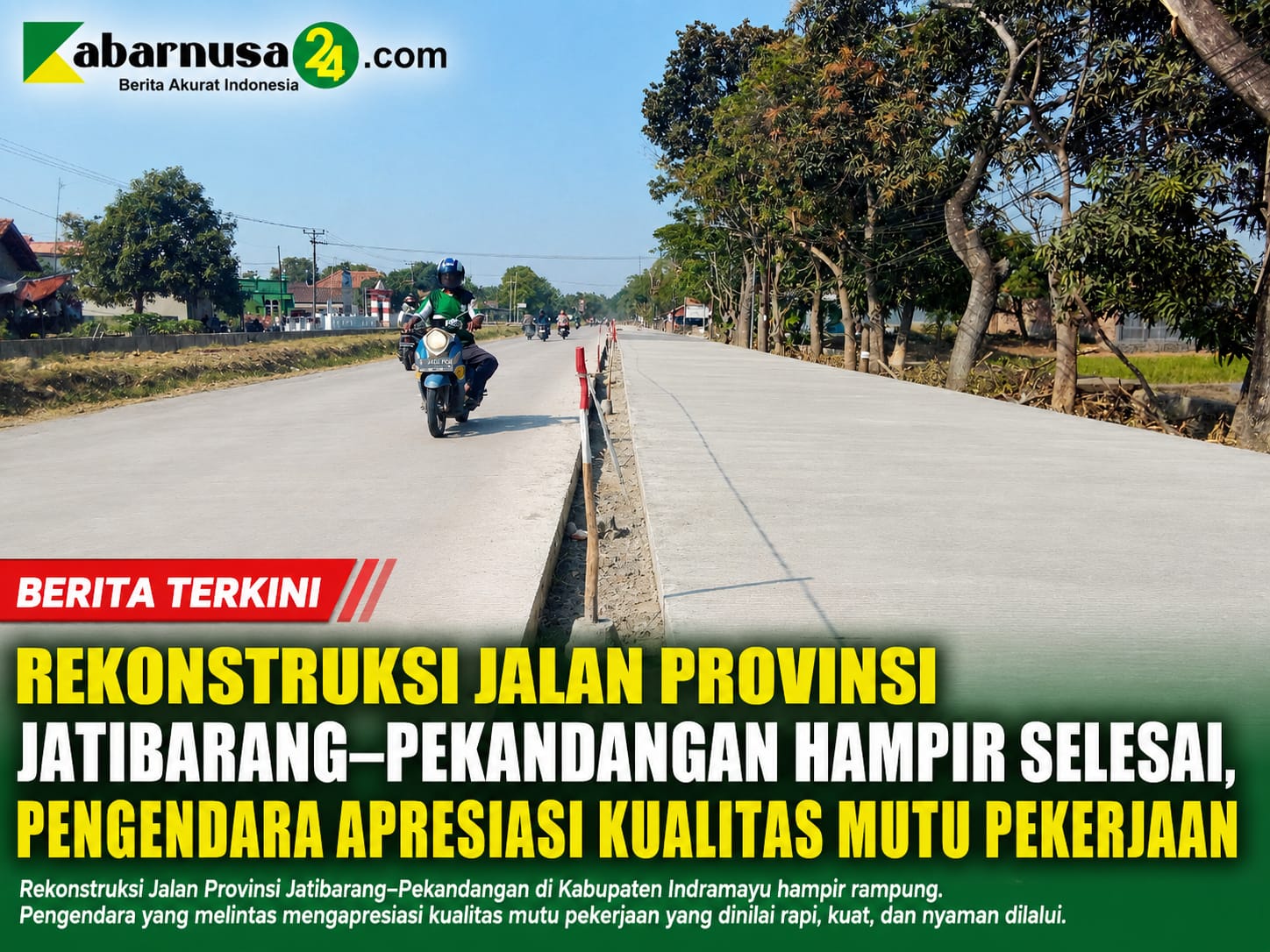 Rekonstruksi Jalan Provinsi Jatibarang–Pekandangan Hampir Selesai, Pengendara Apresiasi Kualitas Mutu Pekerjaan