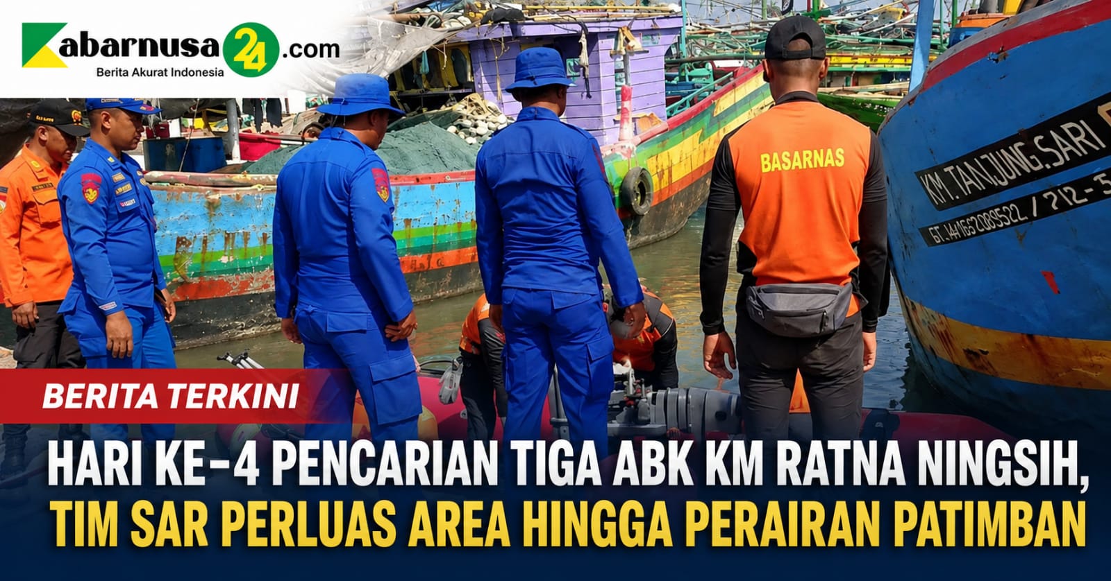 Hari Ke-4 Pencarian Tiga ABK KM Ratna Ningsih, Tim SAR Perluas Area Hingga Perairan Patimban