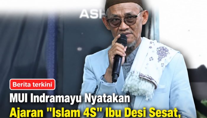 MUI Indramayu Nyatakan Ajaran “Islam 4S” Ibu Desi Sesat, Minta Penyebarannya Dihentikan