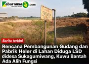 Rencana Pembangunan Gudang dan Pabrik Heler di Lahan Diduga LSD didesa Sukagumiwang, Kuwu Bantah Ada Alih Fungsi