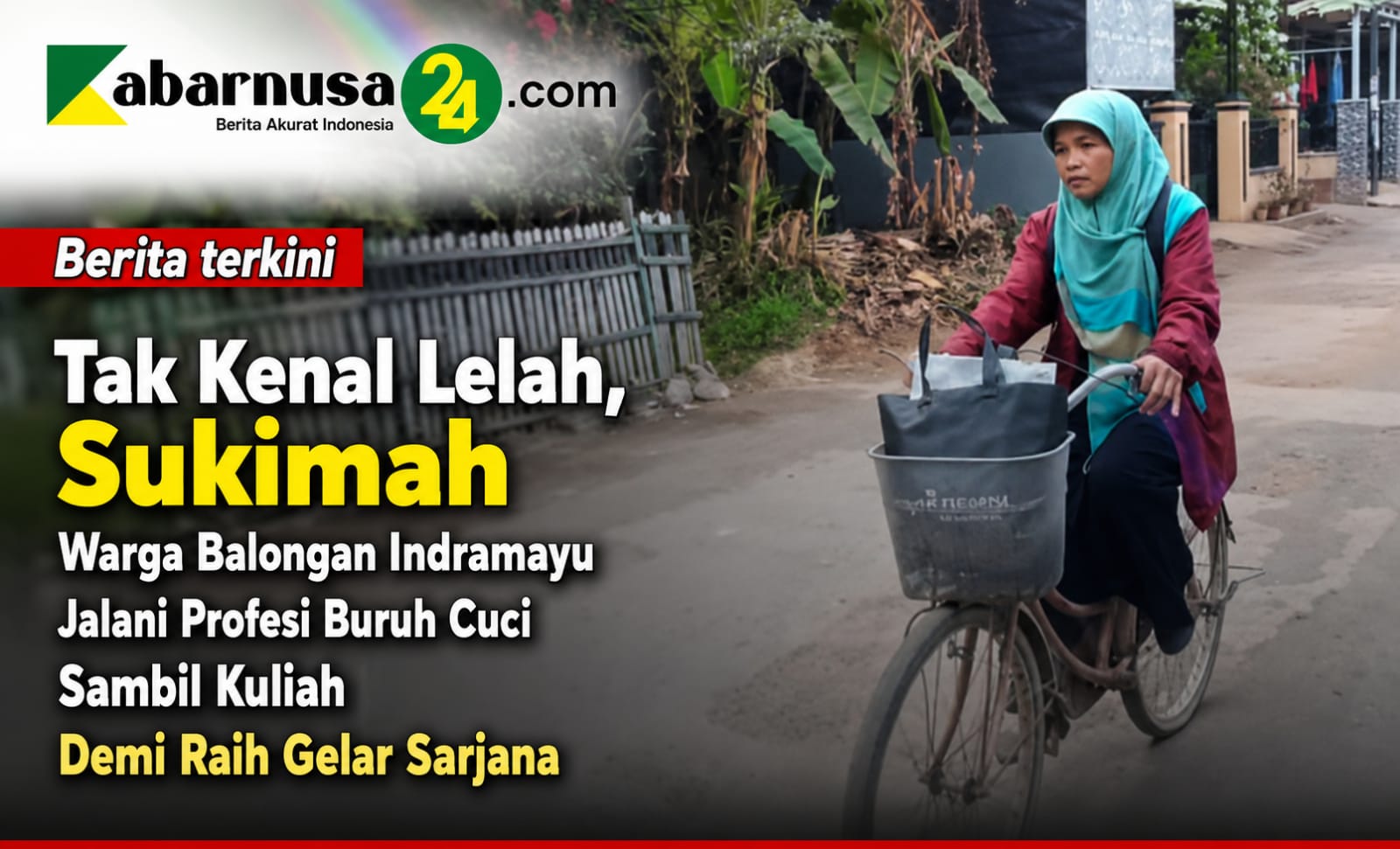 Tak Kenal Lelah, Sukimah Warga Balongan Indramayu Jalani Profesi Buruh Cuci Sambil Kuliah Demi Raih Gelar Sarjana