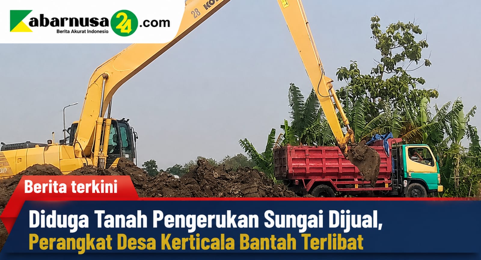Diduga Tanah Pengerukan Sungai Dijual, Perangkat Desa Kerticala Bantah Terlibat