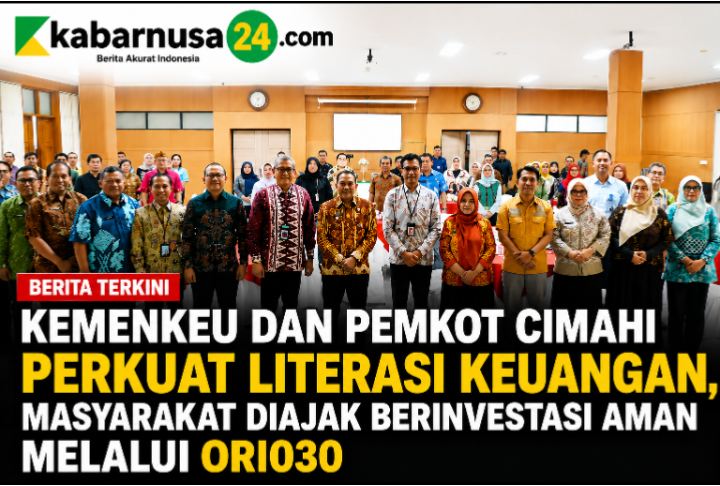 Kemenkeu dan Pemkot Cimahi Perkuat Literasi Keuangan, Masyarakat Diajak Berinvestasi Aman Melalui ORI030