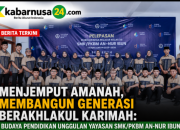 Menjemput Amanah, Membangun Generasi Berakhlakul Karimah: Budaya Pendidikan unggulan Yayasan SMK/PKBM AN-NUR Ibun