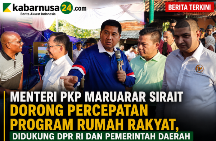 Menteri PKP Maruarar Sirait Dorong Percepatan Program Rumah Rakyat, Didukung DPR RI dan Pemerintah Daerah