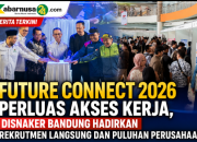 Future Connect 2026 Perluas Akses Kerja, Disnaker Bandung Hadirkan Rekrutmen Langsung dan Puluhan Perusahaan