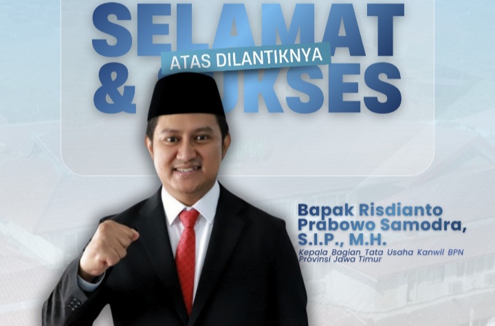 Selamat Datang dan Selamat Bertugas, Risdianto Prabowo Samodro sebagai Kepala Bagian Tata Usaha Kanwil BPN Provinsi Jawa Timur