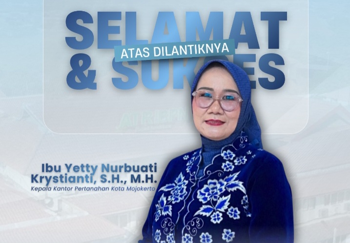Selamat dan Sukses atas Pelantikan Ibu Yetty Nurbuati Krystianti sebagai Kepala Kantor Pertanahan Kota Mojokerto