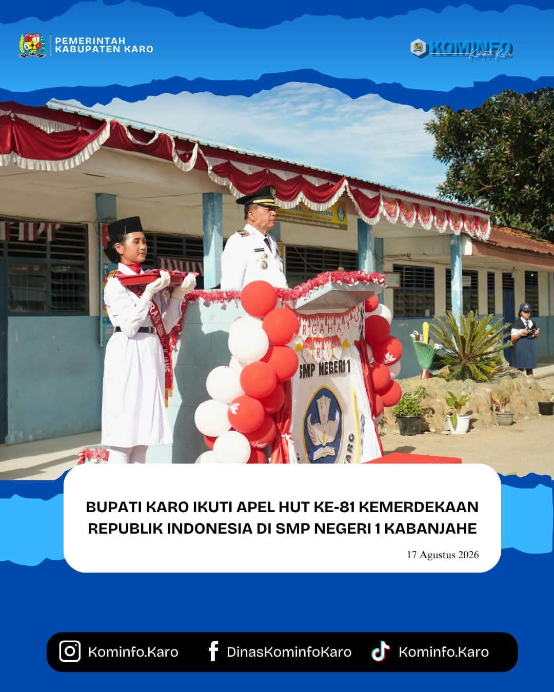 Bupati Karo Ikuti Apel HUT ke-81 Kemerdekaan Republik Indonesia di SMP Negeri 1 Kabanjahe