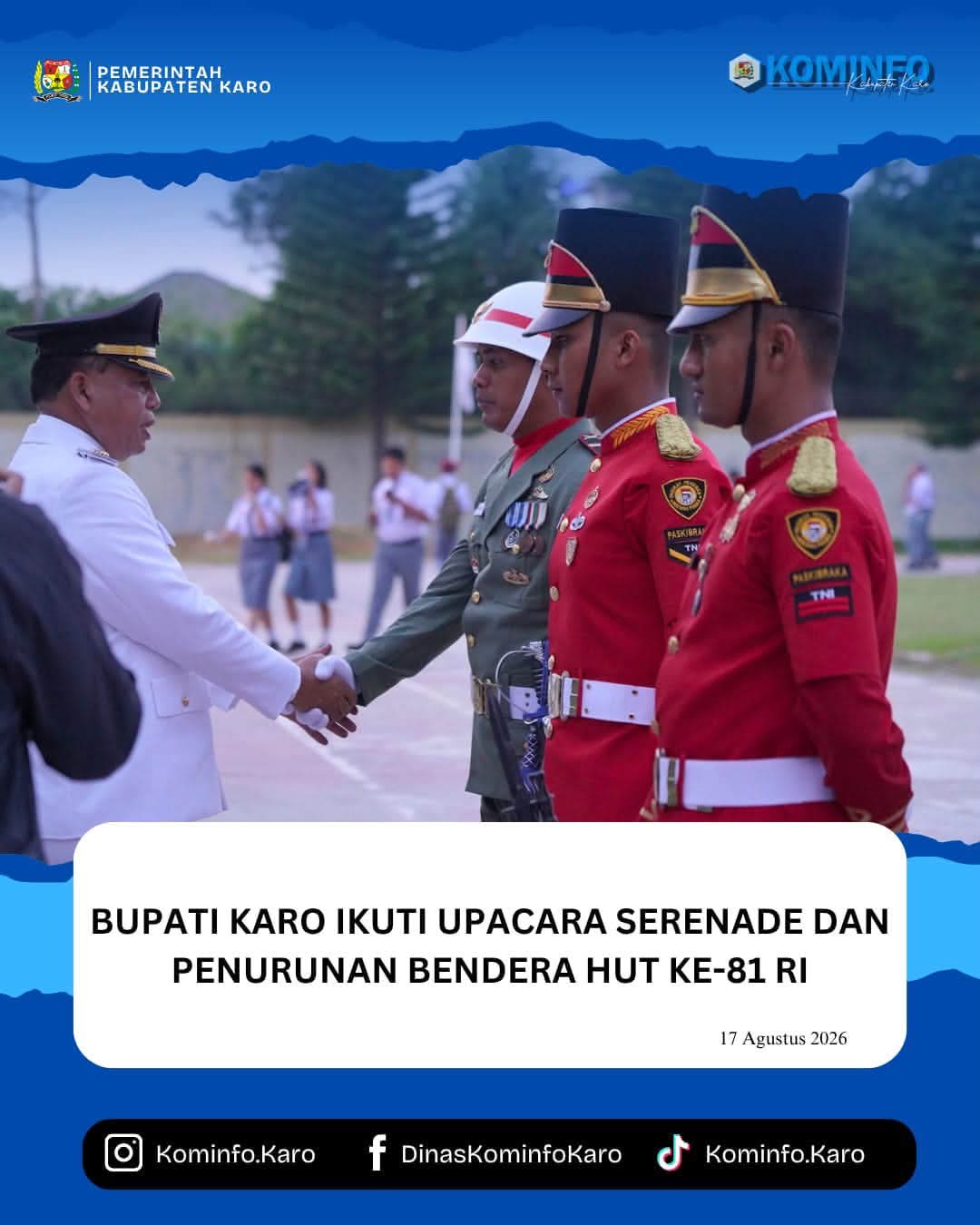 Bupati Karo Ikuti Upacara Serenade dan Penurunan Bendera HUT ke-81 RI