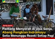 Pantang Menyerah di Usia Senja, Abang Pengkian Indramayu Setia Menunggu Rezeki Setiap Pagi