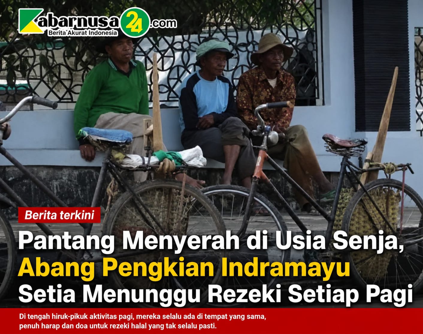 Pantang Menyerah di Usia Senja, Abang Pengkian Indramayu Setia Menunggu Rezeki Setiap Pagi
