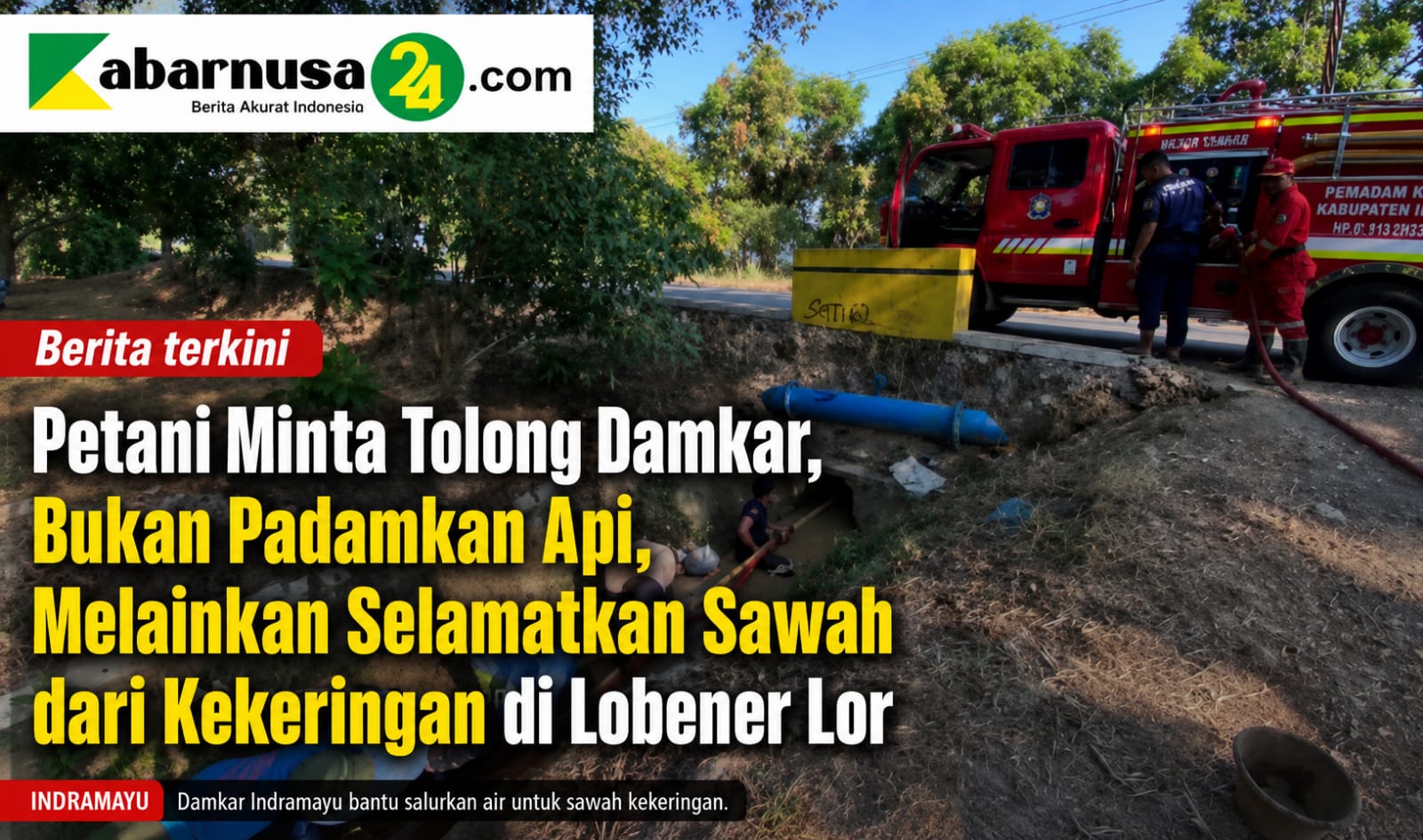 Petani Minta Tolong Damkar, Bukan Padamkan Api, Melainkan Selamatkan Sawah dari Kekeringan di Lobener Lor