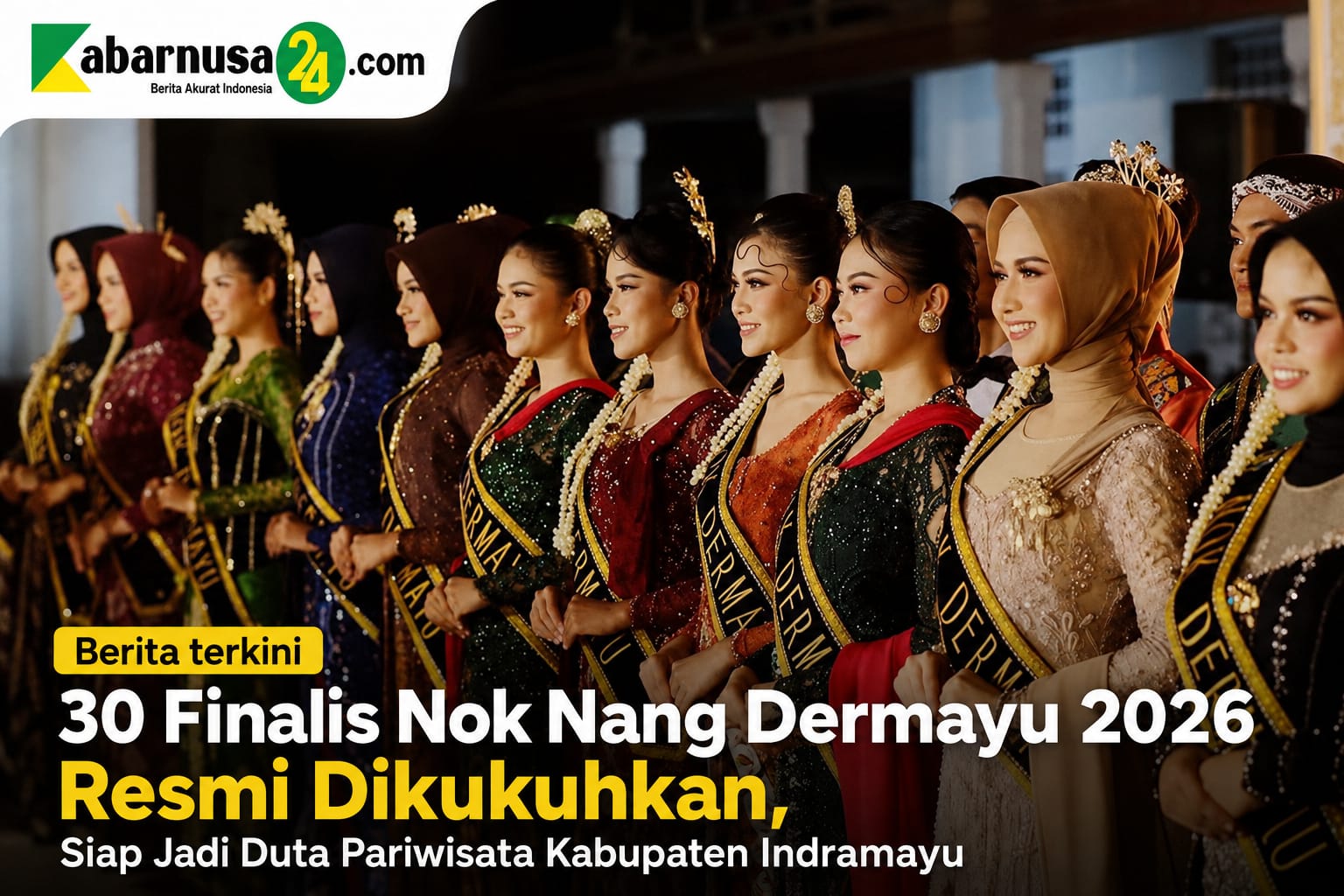 30 Finalis Nok Nang Dermayu 2026 Resmi Dikukuhkan, Siap Jadi Duta Pariwisata Kabupaten Indramayu