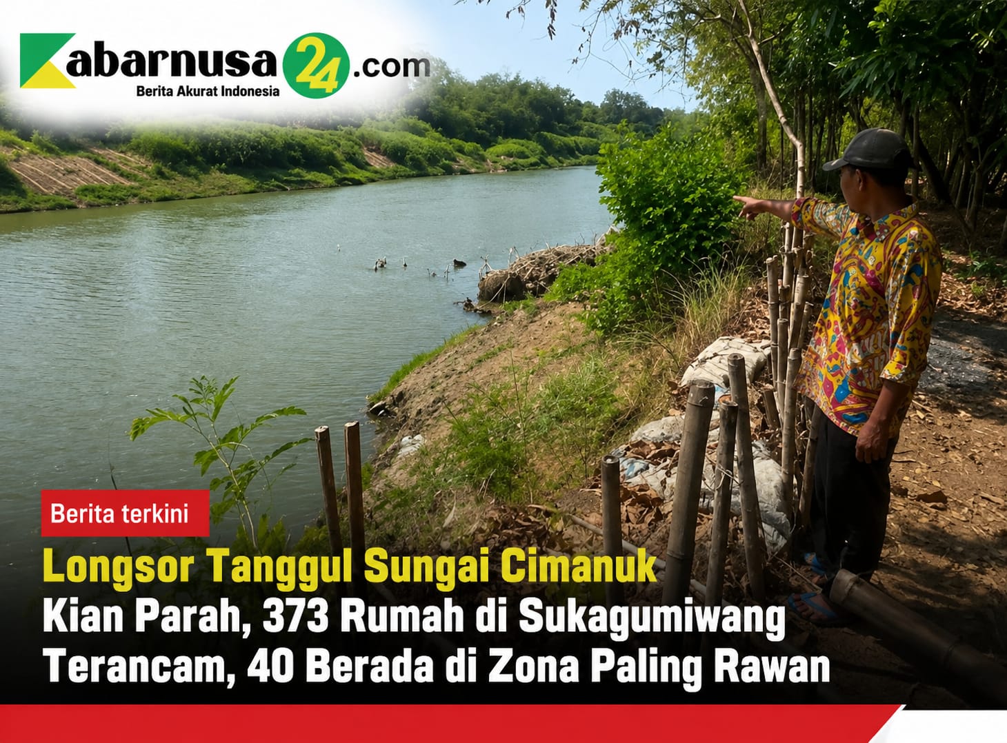 Longsor Tanggul Sungai Cimanuk Kian Parah, 373 Rumah di Sukagumiwang Terancam, 40 Berada di Zona Paling Rawan