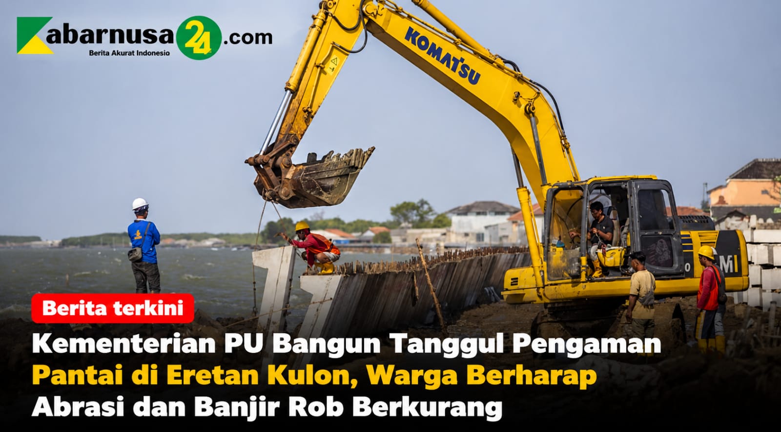 Kementerian PU Bangun Tanggul Pengaman Pantai di Eretan Kulon, Warga Berharap Abrasi dan Banjir Rob Berkurang
