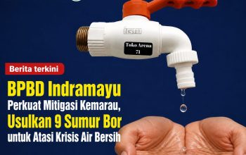 BPBD Indramayu Perkuat Mitigasi Kemarau, Usulkan 9 Sumur Bor untuk Atasi Krisis Air Bersih