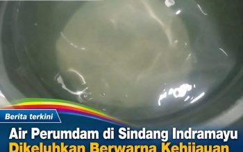 Air Perumdam di Sindang Indramayu Dikeluhkan Berwarna Kehijauan dan Berbau Amis