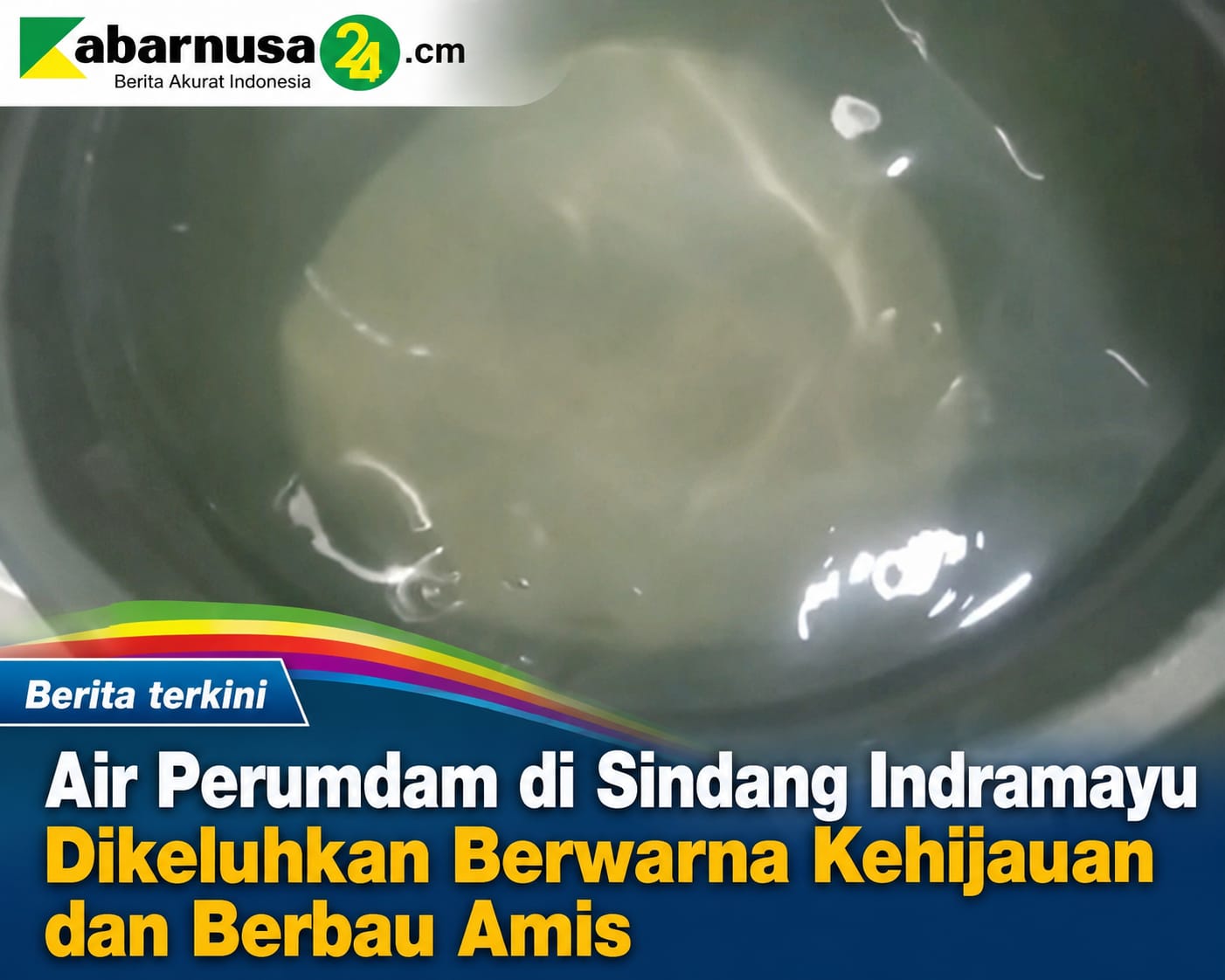 Air Perumdam di Sindang Indramayu Dikeluhkan Berwarna Kehijauan dan Berbau Amis