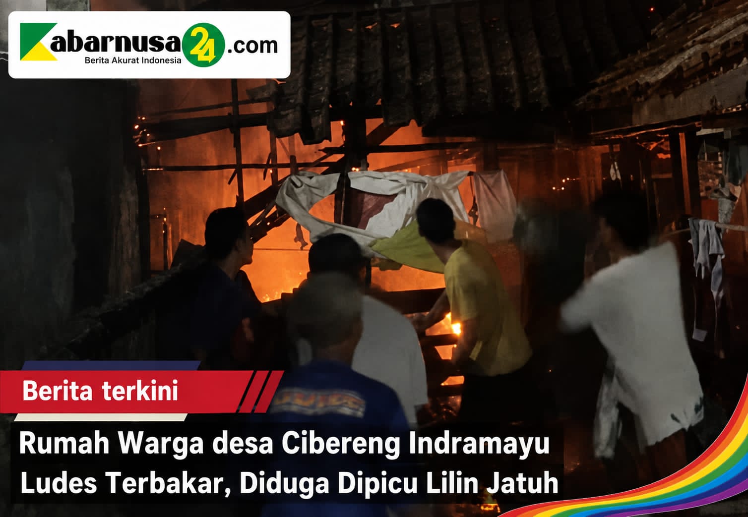 Rumah Warga desa Cibereng Indramayu Ludes Terbakar, Diduga Dipicu Lilin Jatuh