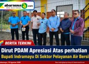 Dirut PDAM Apresiasi Atas perhatian Bupati Indramayu Di Sektor Pelayanan Air Bersih