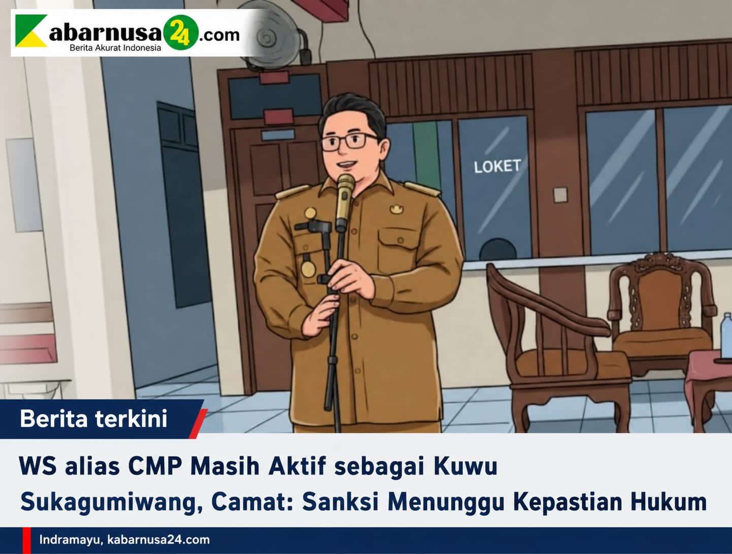 WS alias CMP Masih Aktif sebagai Kuwu Sukagumiwang, Camat: Sanksi Menunggu Kepastian Hukum
