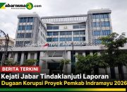 Kejati Jabar Tindaklanjuti Laporan Dugaan Korupsi Proyek Pemkab Indramayu 2026