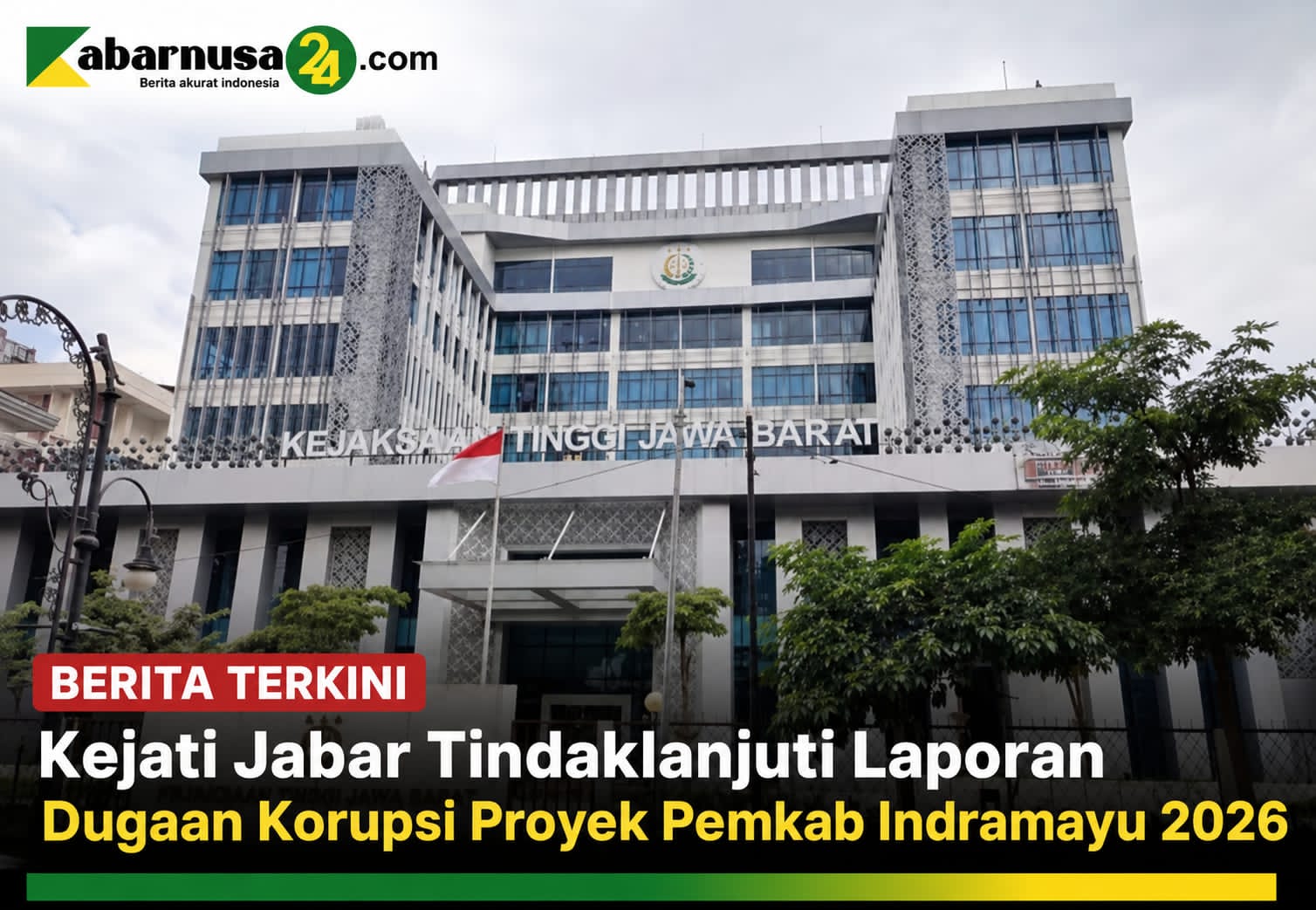 Kejati Jabar Tindaklanjuti Laporan Dugaan Korupsi Proyek Pemkab Indramayu 2026