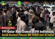 YPI Gelar Aksi Damai di PN Indramayu, Desak Eksekusi Putusan MA Terkait Aset Al Zaytun