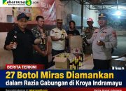 27 Botol Miras Diamankan dalam Razia Gabungan di Kroya Indramayu