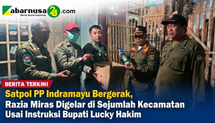 Satpol PP Indramayu Bergerak, Razia Miras Digelar di Sejumlah Kecamatan Usai Instruksi Bupati Lucky Hakim