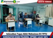 Selesaikan Tugas Akhir Mahasiswa D3 TPTU Kordinator Dosen Polindra, Optimis Lulus 100