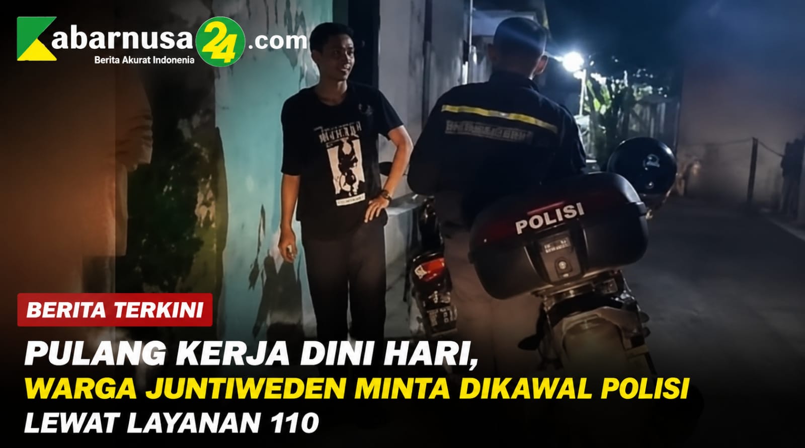 Pulang Kerja Dini Hari, Warga Juntiweden Minta Dikawal Polisi Lewat Layanan 110