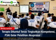 Terapis Dituntut Terus Tingkatkan Kompetensi, P3AI Gelar Pelatihan Akupresur